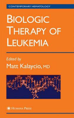 Libro Biologic Therapy Of Leukemia - Matt Kalaycio