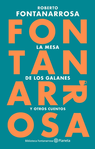 La Mesa De Los Galanes Y Otros Cuentos -roberto Fontanarrosa