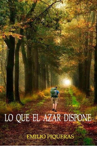 Libro:  Lo Que El Azar Dispone (spanish Edition)
