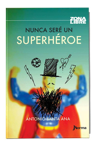 Nunca Seré Un Superhéroe