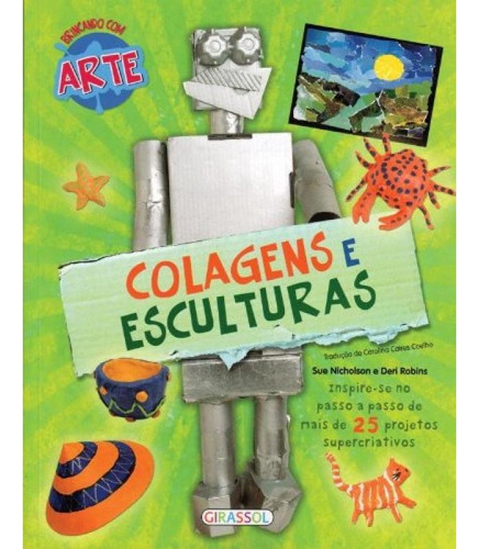 Colagens E Esculturas, De Deri Robins. Editora Girassol Em Português