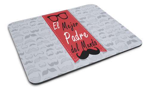 Mouse Pad Frase El Mejor Padre Del Mundo, Para Regalo, Papá