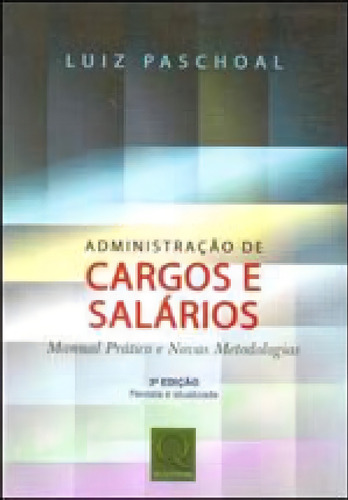 Administraçao De Cargos E Salarios - Manual Pratico E Novas, De Paschoal, Luiz. Editora Qualitymark, Capa Mole, Edição 3ª Edição - 2007