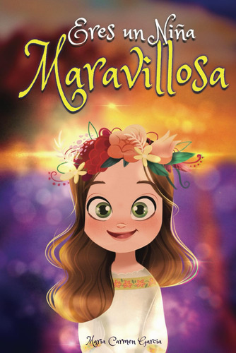 Libro : Eres Una Niña Maravillosa - Un Libro De Historias.