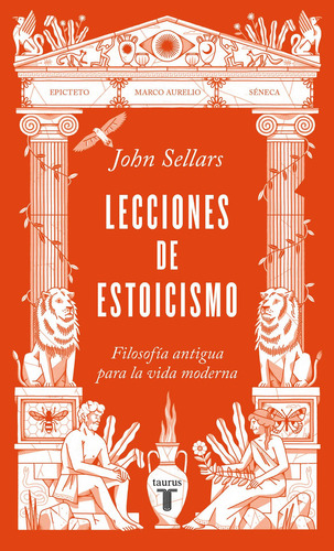 Lecciones de estoicismo: Filosofía antigua para la vida moderna, de Sellars, John., vol. Volumen Unico. Editorial Taurus, tapa blanda, edición 1 en español, 2022