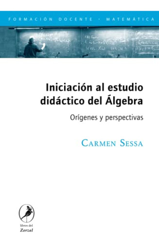 Iniciacion Al Estudio Didactico Del Algebra: Origenes Y Pers