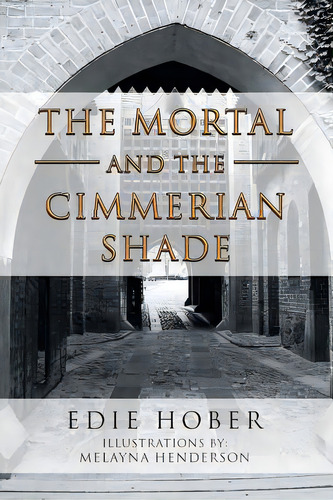 The Mortal And The Cimmerian Shade, De Hober, Edie. Editorial Authorhouse, Tapa Blanda En Inglés