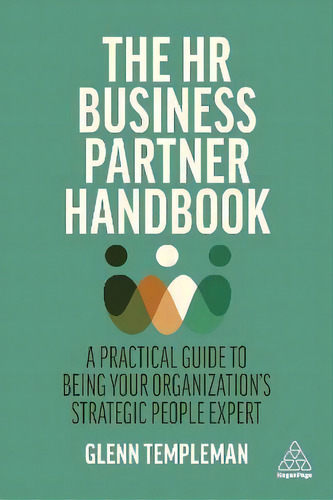 The Hr Business Partner Handbook : A Practical Guide To Being Your Organization's Strategic Peopl..., De Glenn Templeman. En Inglés