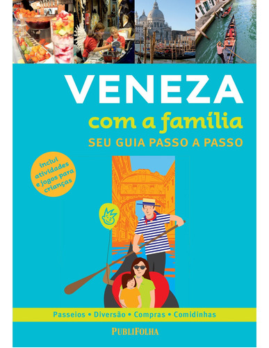 Veneza Com A Familia - Seu Guia Passo A Passo