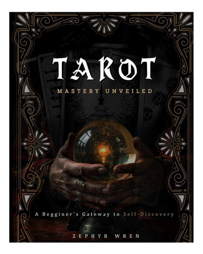 Libro: La Maestría Del Tarot Desvelada:: Una Puerta De Entra
