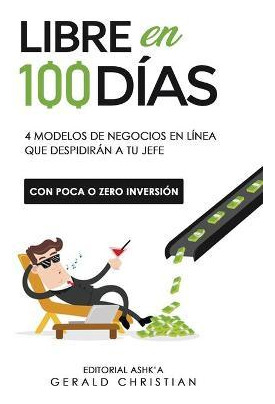 Libro Libre En 100 Dias : 4 Modelos De Negocios En Linea ...