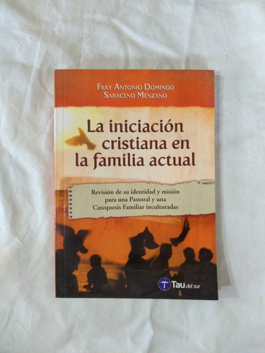 Iniciación Cristiana En La Familia Actual - Saraceno Menzano