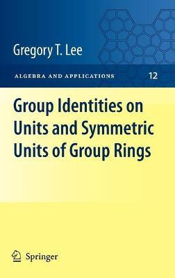 Libro Group Identities On Units And Symmetric Units Of Gr...