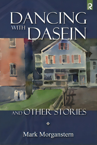 Dancing With Dasein And Other Stories, De Morganstern, Mark. Editorial Lightning Source Inc, Tapa Blanda En Inglés