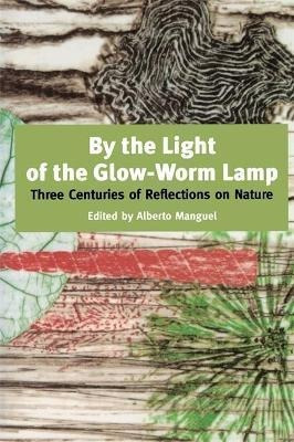 By The Light Of The Glow-worm Lamp - Alberto Manguel