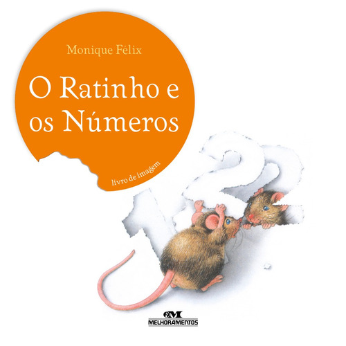 O Ratinho e os Números, de Félix, Monique. Série Ratinho Editora Melhoramentos Ltda., capa mole em português, 2009