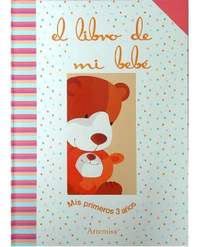 Libro - El Libro De Mi Bebe - Mis Primeros Tres Años