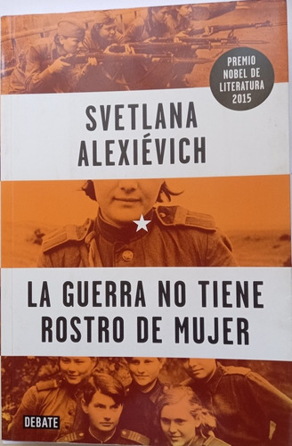 La Guerra No Tiene Rostro De Mujer - Svetlana Alexievich