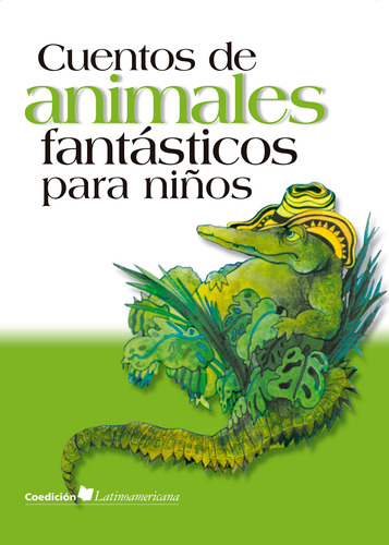 Cuentos de animales fantásticos para niños, de Antología. Serie Coedición latinoamericana para niños Editorial Cidcli, tapa blanda en español, 1984