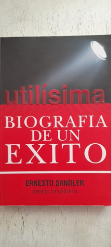 Utilísima Biografía De Un Éxito De Ernesto Sandler (usado)