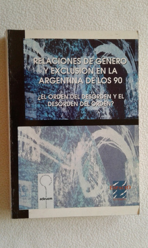 Relaciones De Genero Y Exclusion En La Argentina De Los 90-