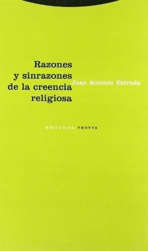Razones Y Sinrazones De La Creencia Religiosa - Estr, De Estrada, Juan Antonio. Editorial Trotta En Español