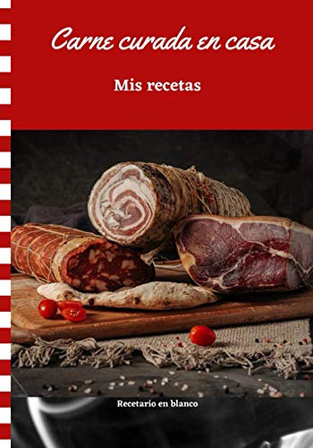 Carne Curada En Casa Mis Recetas: Recetario En Blanco Para A