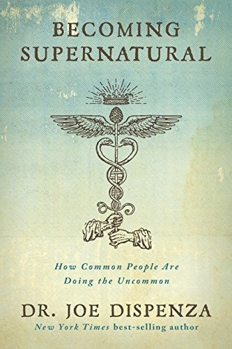 Becoming Supernatural: How Common People Are Doing The Un...