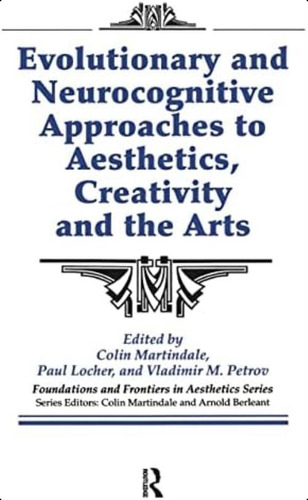 Evolutionary And Neurocognitive To Aesthetics, Creativity And The Arts (foundations And Frontiers In Aesthetics Series), De Martindale, Colin. Editorial Routledge, Tapa Blanda En Inglés