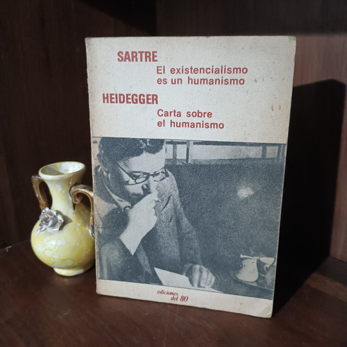 El Existencialismo Es Un Humanismo Y Cartas Sobre Humanismo