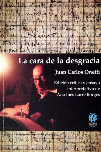 La Cara De La Desgracia. Juan Carlos Onetti.