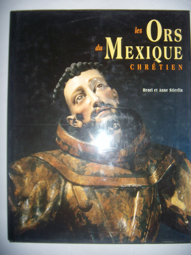 Libro Les Ors Du Mexique Chretien - Stierlin, Henri Et Anne