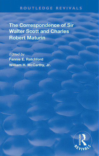 The Correspondence Of Sir Walter Scott And Charles Robert Maturim, De Ratchford, Fannie E.. Editorial Routledge, Tapa Dura En Inglés