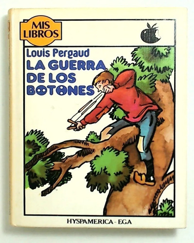 La Guerra De Los Botones - Louis Pergaud - Mis Libros - 1982