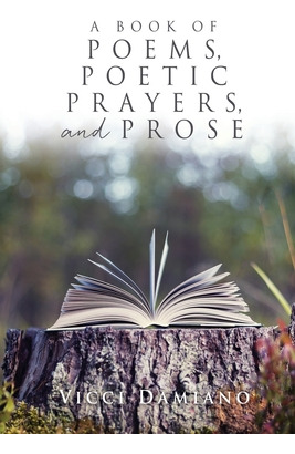 Libro A Book Of Poems, Poetic Prayers, And Prose - Damian...