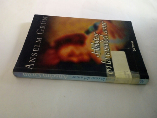 Habitar En La Casa Del Amor Anselm Grün Ed. Sal Terrae (Usado)