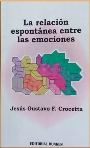 La Relación Espontánea Entre Las Emociones / Jesús Gustavo F