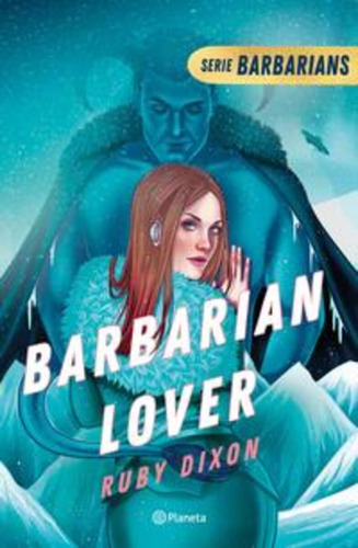 Barbarians 3: Barbarian lover: Blanda, de Ruby Dixon., vol. 3.0. Editorial Planeta, tapa 1.0, edición barbarians en español, 2023
