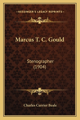 Libro Marcus T. C. Gould: Stenographer (1904) - Beale, Ch...