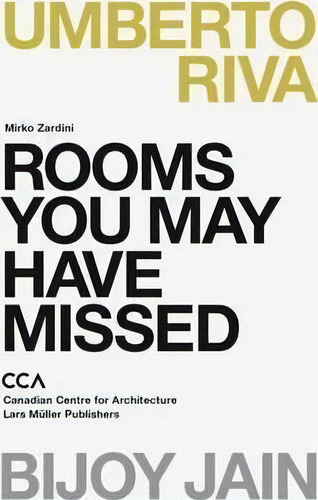 Rooms You May Have Missed: Bijoy Jain, Umberto Riva, De Mirko Zardini. Editorial Lars Müller Publishers, Tapa Blanda En Inglés, 2015