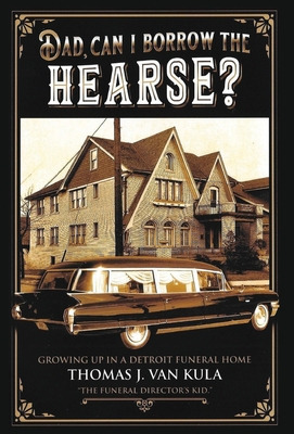 Libro Dad, Can I Borrow The Hearse?: Growing Up In A Detr...