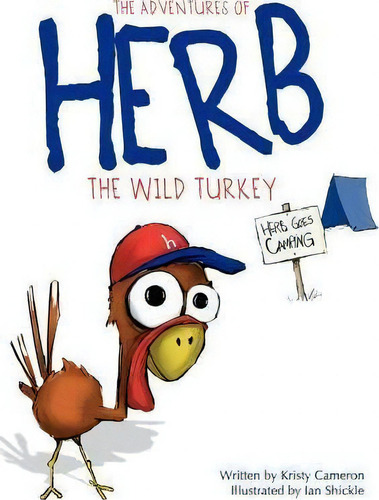 The Adventures Of Herb The Wild Turkey - Herb Goes Camping, De Kristy Cameron. Editorial Lp Publishing, Tapa Blanda En Inglés