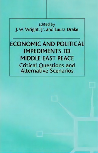Economic And Political Impediments To Middle East Peace, De J. Wright. Editorial Palgrave Usa, Tapa Dura En Inglés