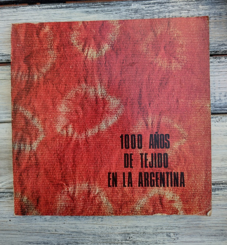 1000 Años De Tejido En La Argentina. 1978. Artesanía 