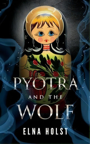 Pyotra And The Wolf, De Elna Holst. Editorial Ninestar Press, Llc, Tapa Blanda En Inglés