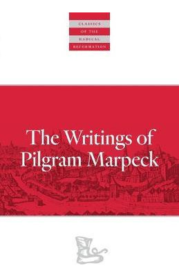 Libro Writings Of Pilgram Marpeck - Pilgram Markpeck