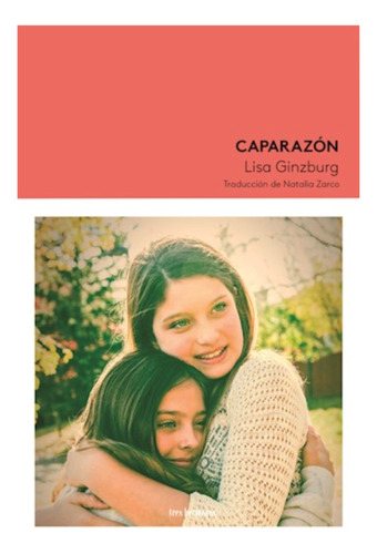 Caparazon - Lisa Ginzburg - Tres Hermanas - Libro