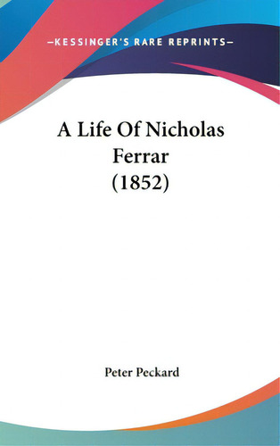 A Life Of Nicholas Ferrar (1852), De Peckard, Peter. Editorial Kessinger Pub Llc, Tapa Dura En Inglés
