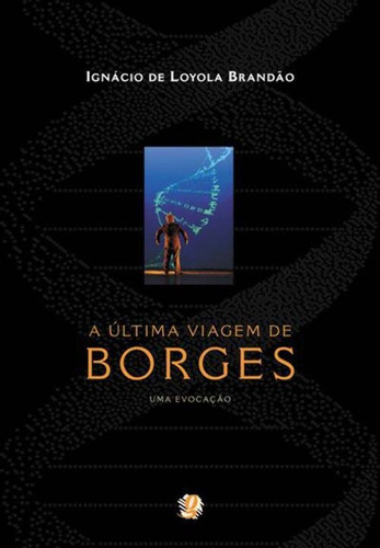 Libro Ultima Viagem De Borges A Uma Evocacao De Brandao Igna