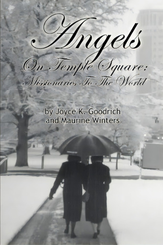 Angels On Temple Square, De Joyce K Goodrich. Editorial Iuniverse, Tapa Blanda En Inglés